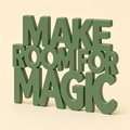 Make Room For Magic | Motivational Table Sign