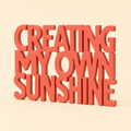 Creating My Own Sunshine | Confidence Table Sign